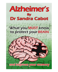 Alzheimer's What you MUST know to protect your BRAIN By Dr Sandra Cabot