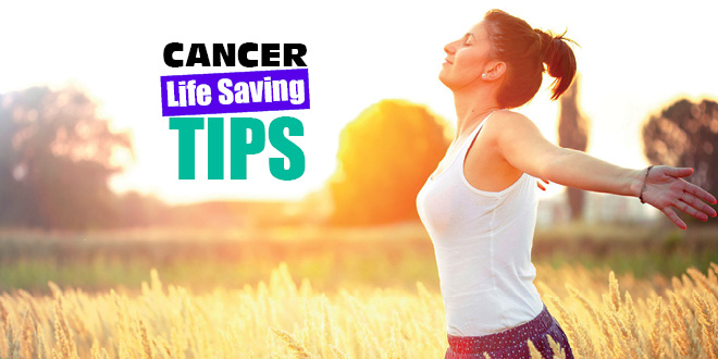 Cancer – Life Saving Tips